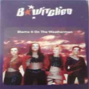BWitched - Blame It On The Weatherman