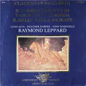 Claudio Monteverdi, Raymond Leppard - Il Combattimento Di Tancredi E Clorinda - Il Ballo Delle Ingrate