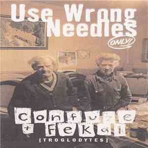 Confuze + Fekal - Use Wrong Needles Only