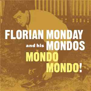 Florian Monday And His Mondos - Mondo Mondo!