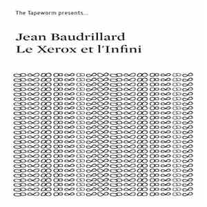 Jean Baudrillard - Le Xerox Et L'Infini