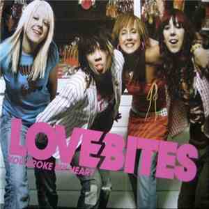 Love Bites  - You Broke My Heart