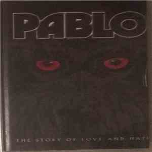 Pablo  - The Story Of Love And Hate