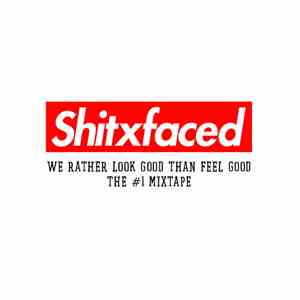 ShitXfaced - We Rather Look Good Than Feel Good