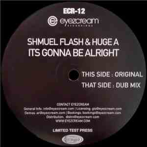 Shmuel Flash & Huge A - It's Gonna Be Alright