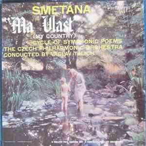 Smetana, Vaclav Talich, The Czech Philharmonic Orchestra - "Ma Vlast" (My Country) - Cycle Of Symphonic Poems