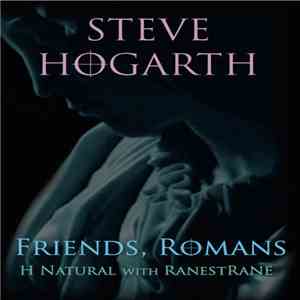 Steve Hogarth With RanestRane - Friends, Romans (H Natural With RanestRane)