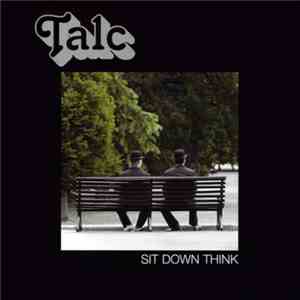 Talc - Sit Down Think