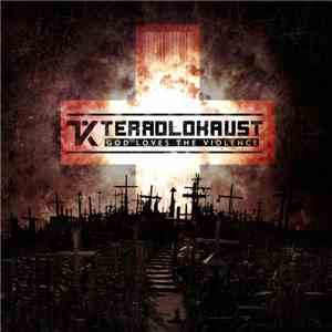 Terrolokaust - God Loves The Violence (Ultimate Edition)