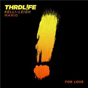 Thrdl!fe x Kelli-Leigh x Mario - For Love