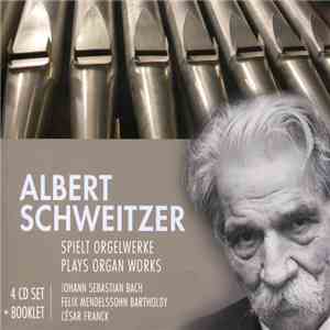 Albert Schweitzer - Spielt Orgelwerke / Plays Organ Works