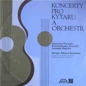 Antonio Vivaldi, Joseph Haydn, Fernando Carulli, Milan Zelenka - Koncerty Pro Kytaru A Orchestr