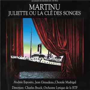 Bohuslav Martinů - Andrée Esposito, Jean Giraudeau, Chorale Madrigal, Charles Bruck, Orchestre Lyrique De La RTF - Juliette Ou La Clé Des Songes