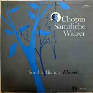 Chopin - Sondra Bianca - Sämtliche Walzer
