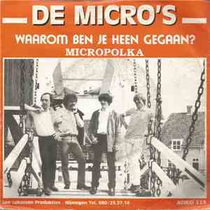 De Micro's - Waarom Ben Je Heen Gegaan? / Micropolka