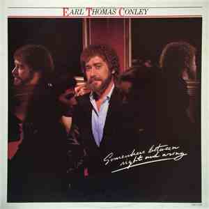 Earl Thomas Conley - Somewhere Between Right And Wrong