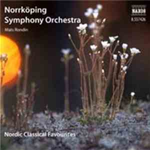 Edvard Grieg, Carl Nielsen, Lars-Erik Larsson, Jean Sibelius, Bo Nilsson, Norrköping Symphony Orchestra, Mats Rondin - Nordic Classical Favourites