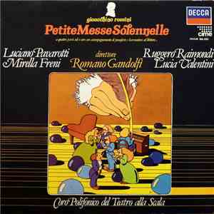 Gioacchino Rossini, Luciano Pavarotti, Mirella Freni, Ruggero Raimondi, Lucia Valentini , Direttore Romano Gandolfi, Coro Polifonico Del Teatro Alla Scala - Petite Messe Solennelle