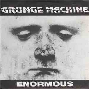 Grunge Machine WI - Enormous