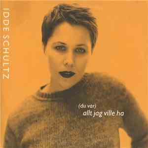 Idde Schultz - (Du Var) Allt Jag Ville Ha