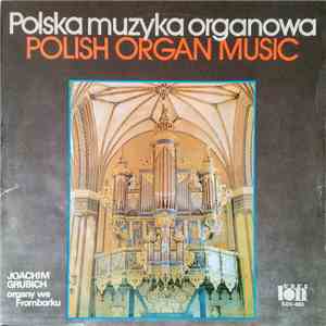 Joachim Grubich - Polska Muzyka Organowa