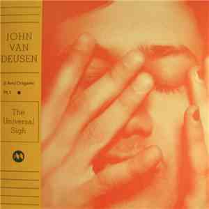 John Van Deusen - (I Am) Origami Pt​.​1 - The Universal Sigh