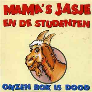Mama's Jasje En De Studenten - Onzen Bok Is Dood
