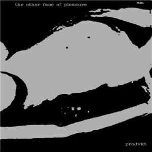 Prodvkt - The Other Face Of Pleasure