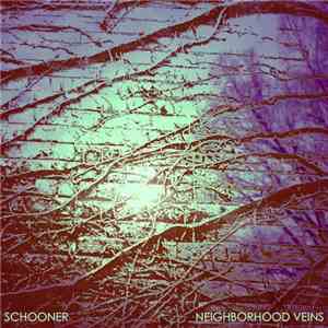 Schooner - Neighborhood Veins