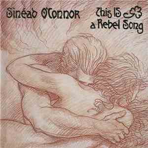 Sinéad O'Connor - This Is A Rebel Song