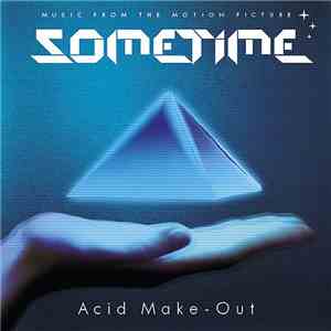 Sometime - Acid Make-Out "Music From The Motion Picture"