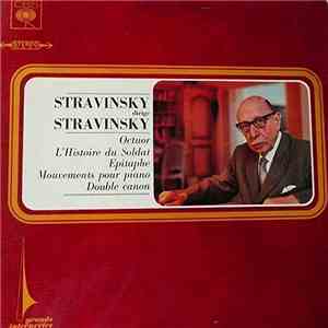 Stravinsky - Stravinsky Dirige Stravinsky - Octuor - L'Histoire Du Soldat - Epitathe - Mouvement Pour Piano - Double Canon