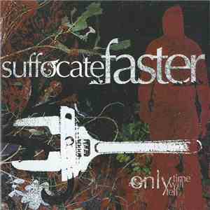 Suffocate Faster - Only Time Will Tell