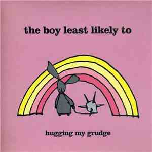 The Boy Least Likely To - Hugging My Grudge