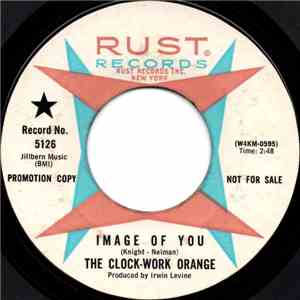 The Clock-Work Orange - Image Of You / What Am I Without You