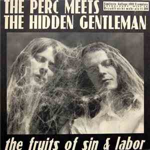 The Perc Meets The Hidden Gentleman - The Fruits Of Sin & Labor