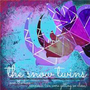 The Snow Twins - Over The Line / Amnesia