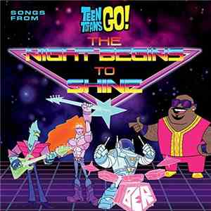 Various - Teen Titans Go! Songs From The Night Begins To Shine Special