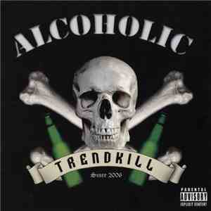 Alcoholic Trendkill - Alcoholic Trendkill