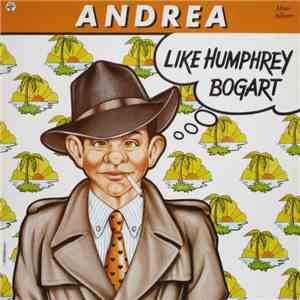 Andrea  - Like Humphrey Bogart