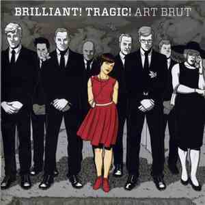 Art Brut - Brilliant! Tragic!