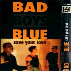 Bad Boys Blue - Save Your Love