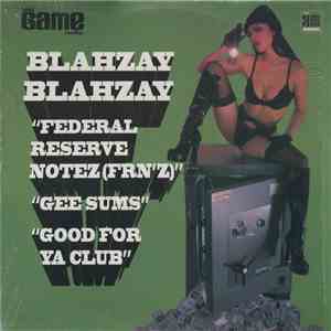Blahzay Blahzay - Federal Reserve Notez (FRN'Z) / Gee Sums / Good For Ya Club