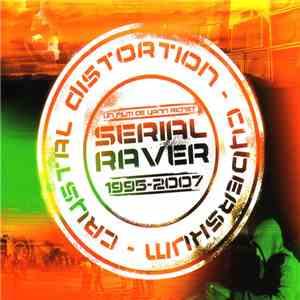Crystal Distortion & Cyberskum - Serial Raver 1995 - 2007