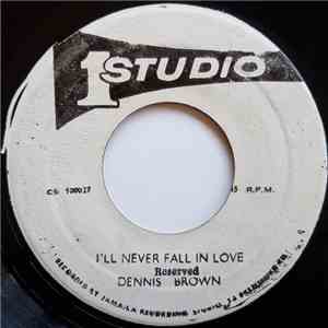 Dennis Brown - I'll Never Fall In Love / I'll Make It With You