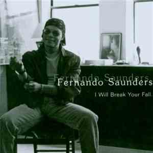 Fernando Saunders - I Will Break Your Fall