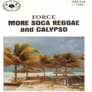 Force  - More Soca Reggae And Calypso