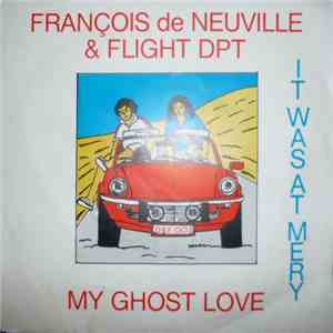 Francois de Neuville & Flight Dpt - My Ghost Love / It Was At Mery