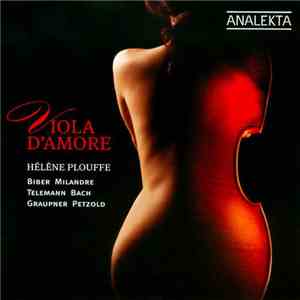 Helène Plouffe - Viola d'Amore: Biber, Milandre, Telemann, Bach, Graupner, Petzold