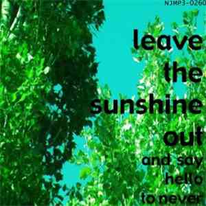 Isidoreducasse - Leave The Sunshine Out And Say Hello To Never